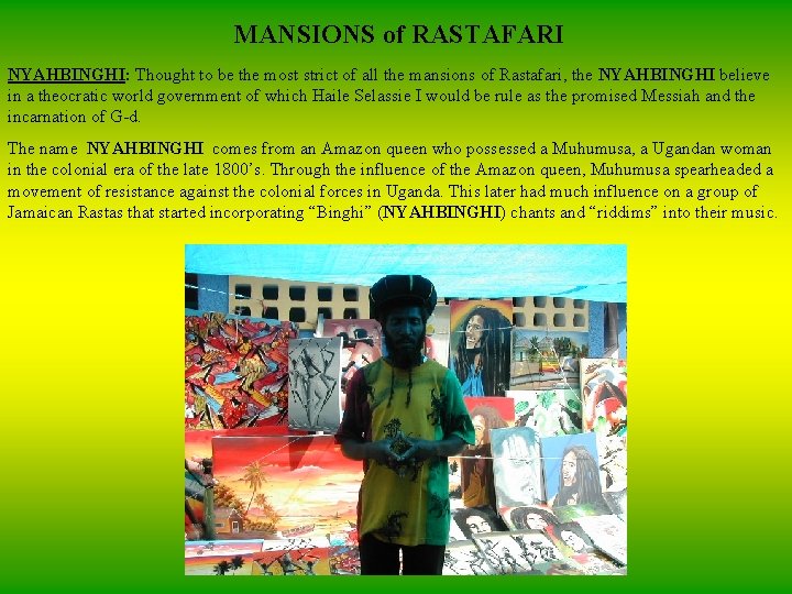 MANSIONS of RASTAFARI NYAHBINGHI: Thought to be the most strict of all the mansions