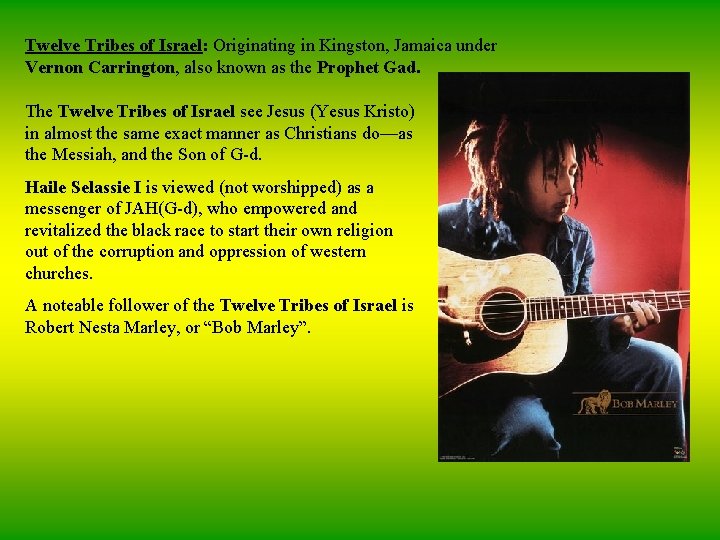 Twelve Tribes of Israel: Originating in Kingston, Jamaica under Vernon Carrington, also known as