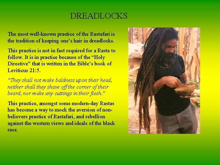 DREADLOCKS The most well-known practice of the Rastafari is the tradition of keeping one’s