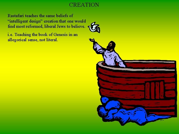 CREATION Rastafari teaches the same beliefs of “intelligent design” creation that one would find