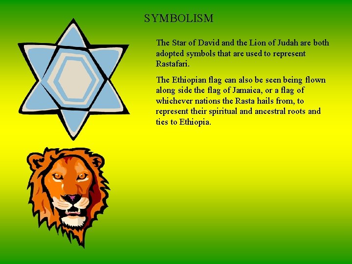 SYMBOLISM The Star of David and the Lion of Judah are both adopted symbols