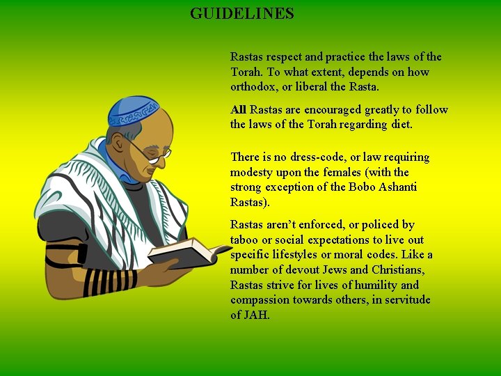 GUIDELINES Rastas respect and practice the laws of the Torah. To what extent, depends