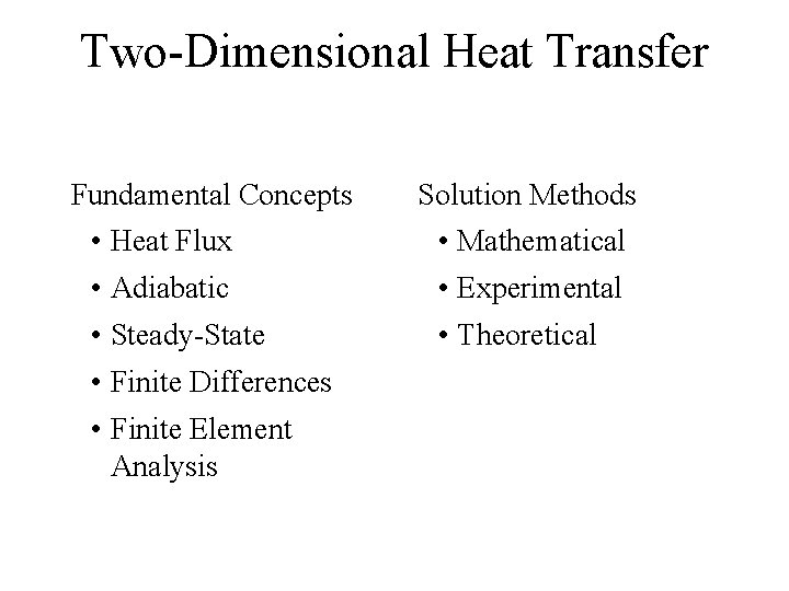 Two-Dimensional Heat Transfer Fundamental Concepts • Heat Flux Solution Methods • Mathematical • Adiabatic