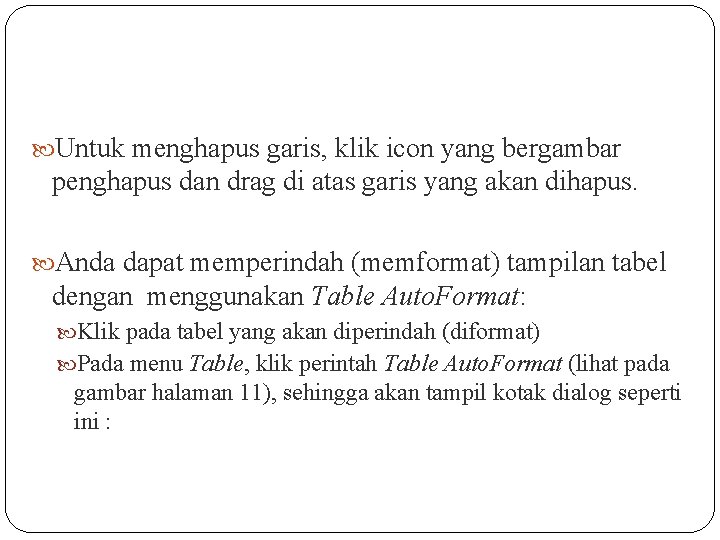  Untuk menghapus garis, klik icon yang bergambar penghapus dan drag di atas garis