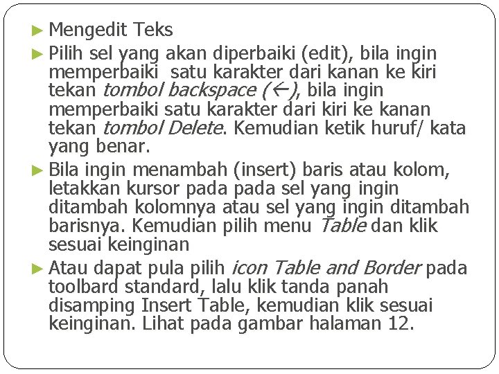 ► Mengedit Teks ► Pilih sel yang akan diperbaiki (edit), bila ingin memperbaiki satu