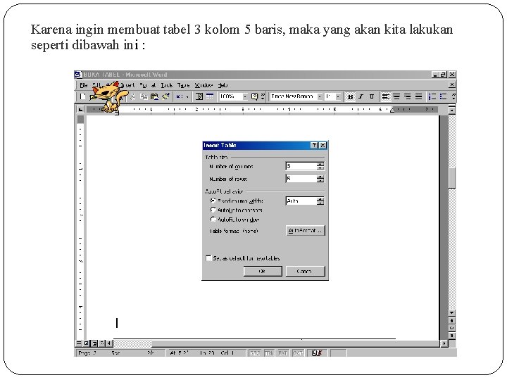 Karena ingin membuat tabel 3 kolom 5 baris, maka yang akan kita lakukan seperti