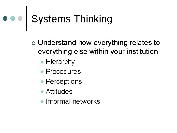 Systems Thinking ¢ Understand how everything relates to everything else within your institution Hierarchy