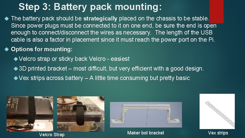 Step 3: Battery pack mounting: The battery pack should be strategically placed on the