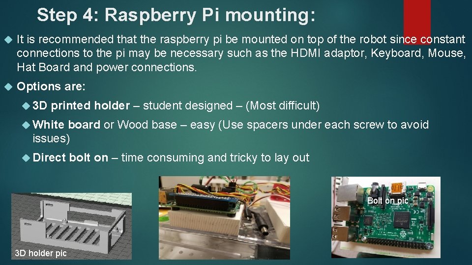 Step 4: Raspberry Pi mounting: It is recommended that the raspberry pi be mounted