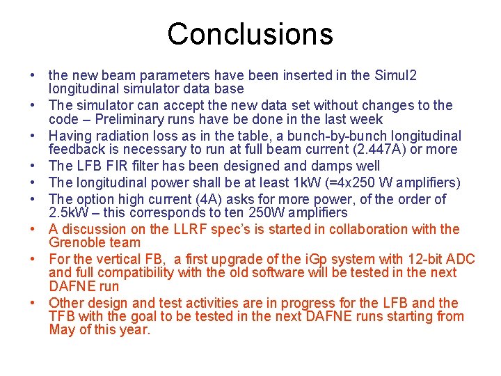 Conclusions • the new beam parameters have been inserted in the Simul 2 longitudinal