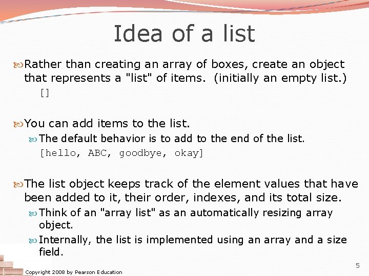 Idea of a list Rather than creating an array of boxes, create an object Idea of a list Rather than creating an array of boxes, create an object