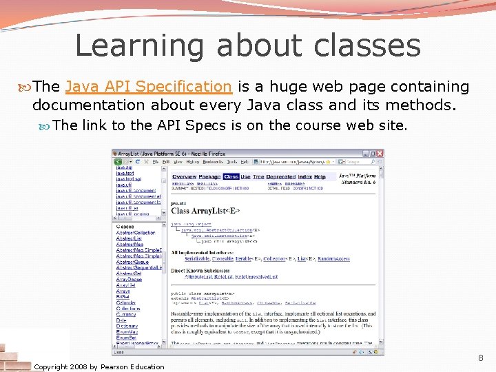 Learning about classes The Java API Specification is a huge web page containing documentation Learning about classes The Java API Specification is a huge web page containing documentation