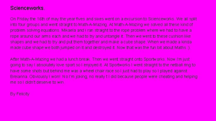 Scienceworks. On Friday the 16 th of may the year fives and sixes went