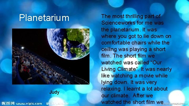 Planetarium Judy The most thrilling part of Scienceworks for me was the planetarium. It
