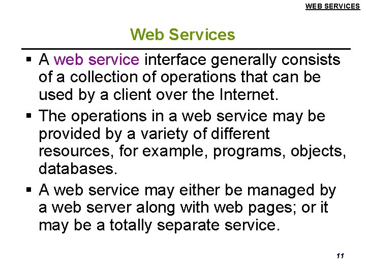 WEB SERVICES Web Services § A web service interface generally consists of a collection