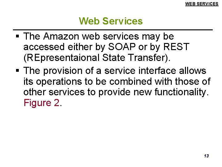 WEB SERVICES Web Services § The Amazon web services may be accessed either by