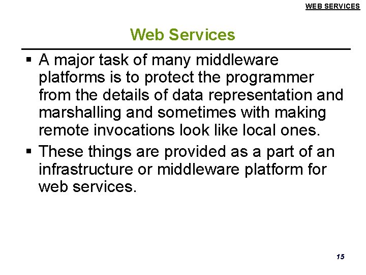 WEB SERVICES Web Services § A major task of many middleware platforms is to