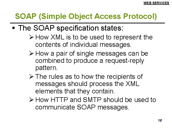 WEB SERVICES SOAP (Simple Object Access Protocol) § The SOAP specification states: Ø How