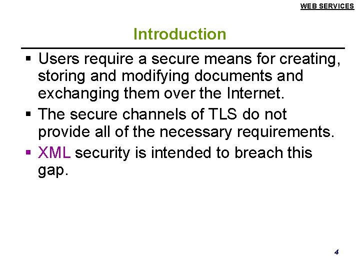 WEB SERVICES Introduction § Users require a secure means for creating, storing and modifying