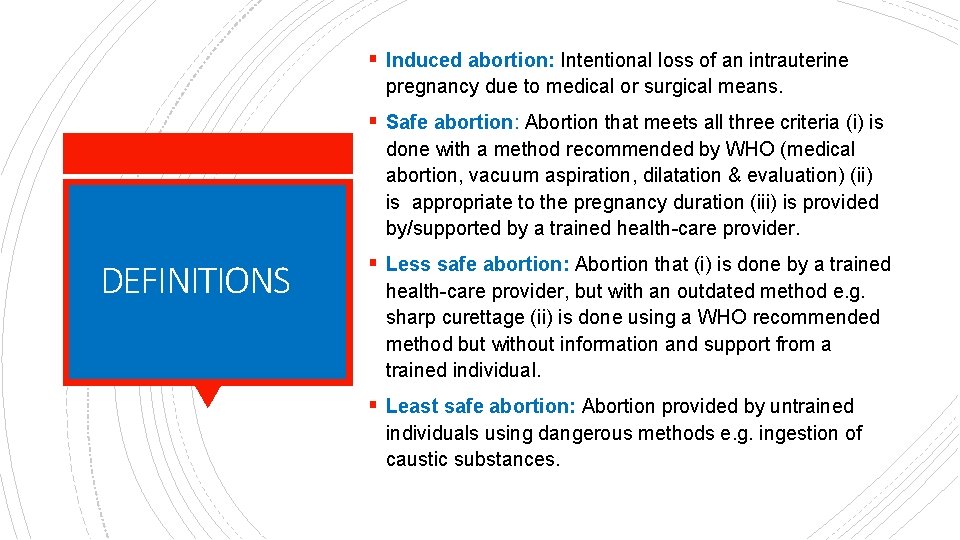 § Induced abortion: Intentional loss of an intrauterine pregnancy due to medical or surgical