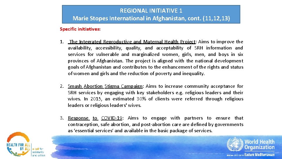 REGIONAL INITIATIVE 1 Marie Stopes International in Afghanistan, cont. (11, 12, 13) Specific initiatives: