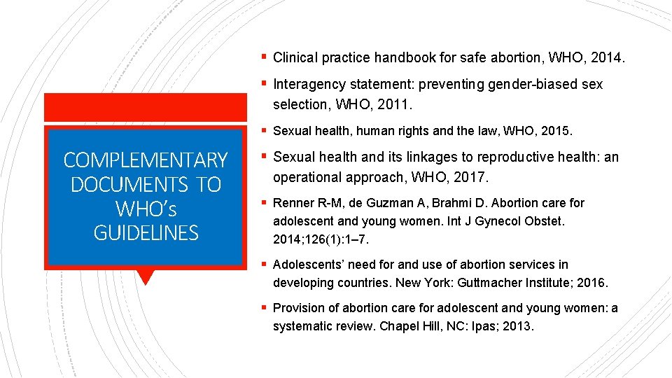§ Clinical practice handbook for safe abortion, WHO, 2014. § Interagency statement: preventing gender-biased