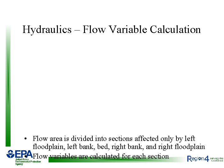 Hydraulics – Flow Variable Calculation • Flow area is divided into sections affected only