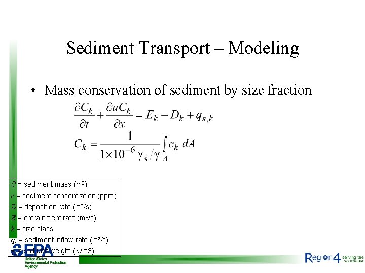 Sediment Transport – Modeling • Mass conservation of sediment by size fraction C =