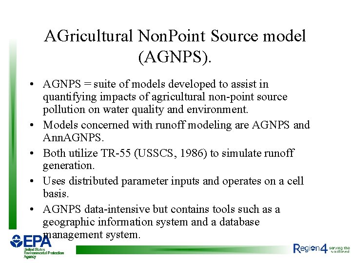 AGricultural Non. Point Source model (AGNPS). • AGNPS = suite of models developed to