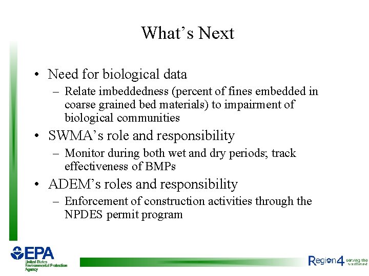 What’s Next • Need for biological data – Relate imbeddedness (percent of fines embedded