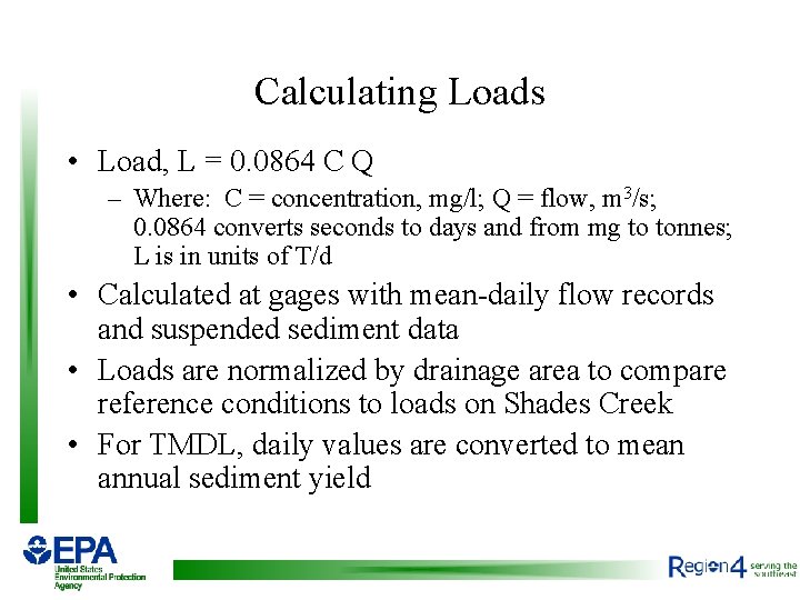 Calculating Loads • Load, L = 0. 0864 C Q – Where: C =