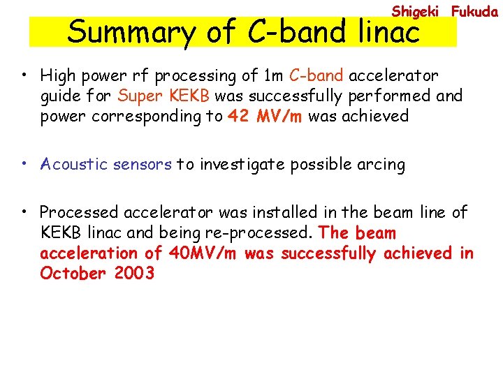 Shigeki Fukuda Summary of C-band linac • High power rf processing of 1 m