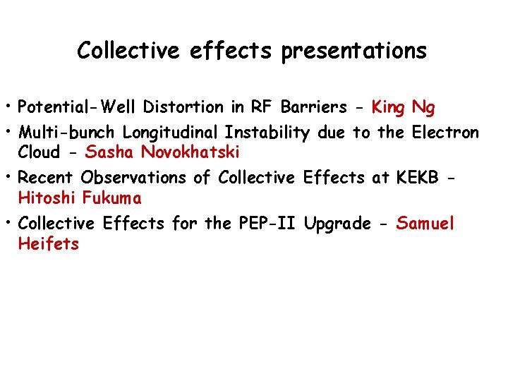 Collective effects presentations • Potential-Well Distortion in RF Barriers - King Ng • Multi-bunch