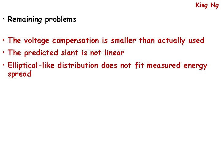 King Ng • Remaining problems • The voltage compensation is smaller than actually used