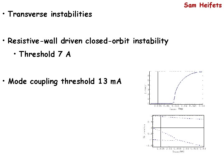  • Transverse instabilities • Resistive-wall driven closed-orbit instability • Threshold 7 A •