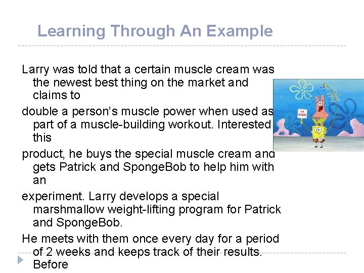 Learning Through An Example Larry was told that a certain muscle cream was the