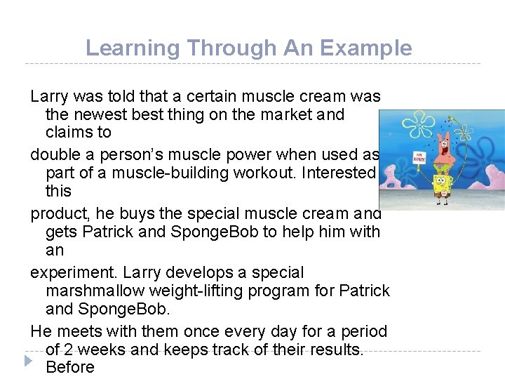 Learning Through An Example Larry was told that a certain muscle cream was the
