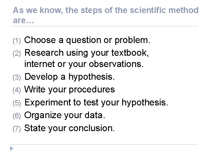 As we know, the steps of the scientific method are… (1) (2) (3) (4)