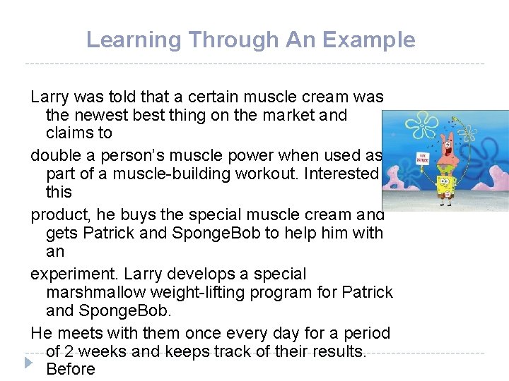 Learning Through An Example Larry was told that a certain muscle cream was the