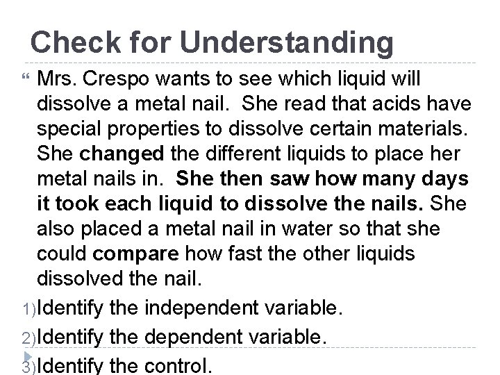 Check for Understanding Mrs. Crespo wants to see which liquid will dissolve a metal