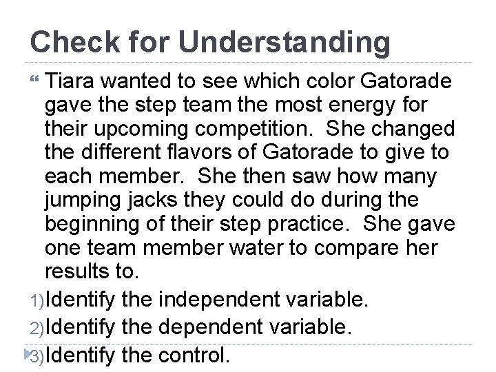 Check for Understanding Tiara wanted to see which color Gatorade gave the step team