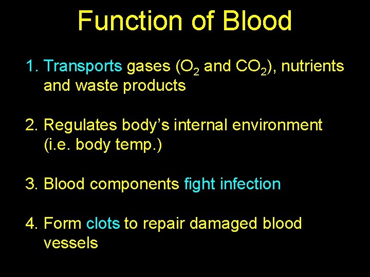 Function of Blood 1. Transports gases (O 2 and CO 2), nutrients and waste