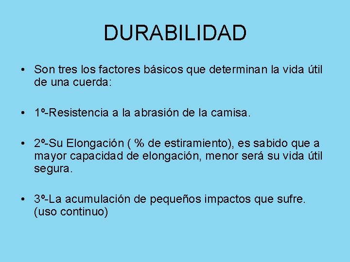 DURABILIDAD • Son tres los factores básicos que determinan la vida útil de una