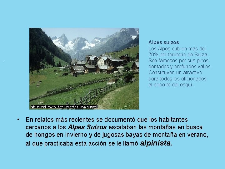 . Alpes suizos Los Alpes cubren más del 70% del territorio de Suiza. Son