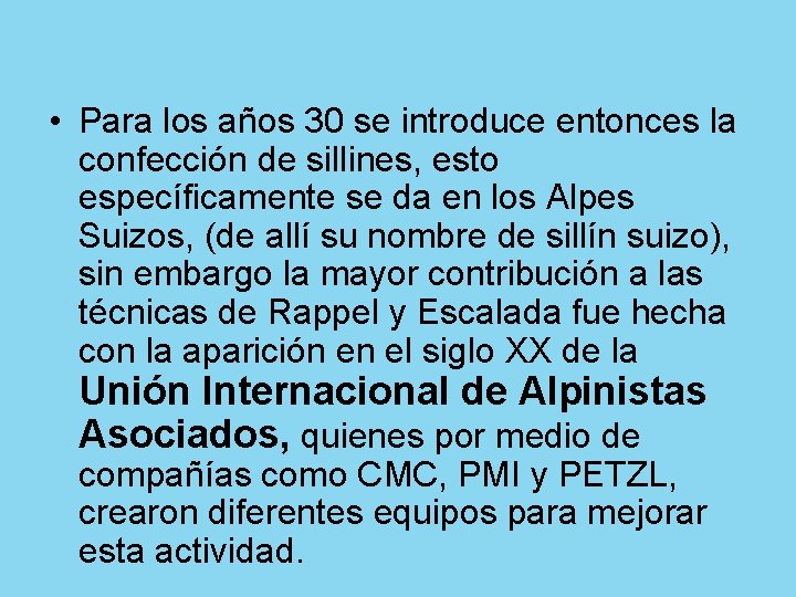  • Para los años 30 se introduce entonces la confección de sillines, esto