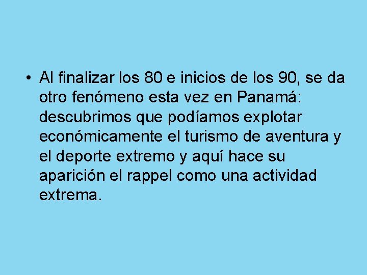  • Al finalizar los 80 e inicios de los 90, se da otro