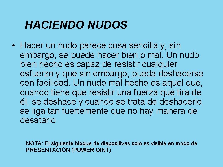 HACIENDO NUDOS • Hacer un nudo parece cosa sencilla y, sin embargo, se puede