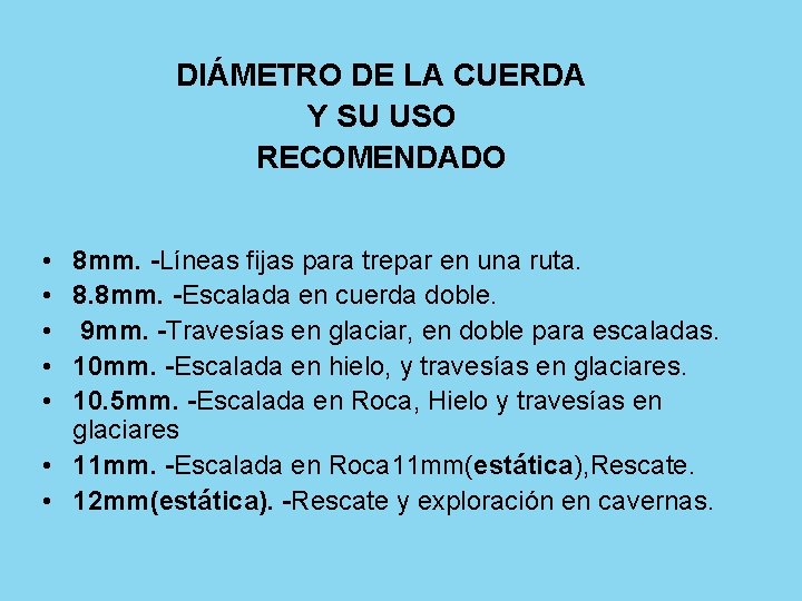 DIÁMETRO DE LA CUERDA Y SU USO RECOMENDADO • • • 8 mm. -Líneas