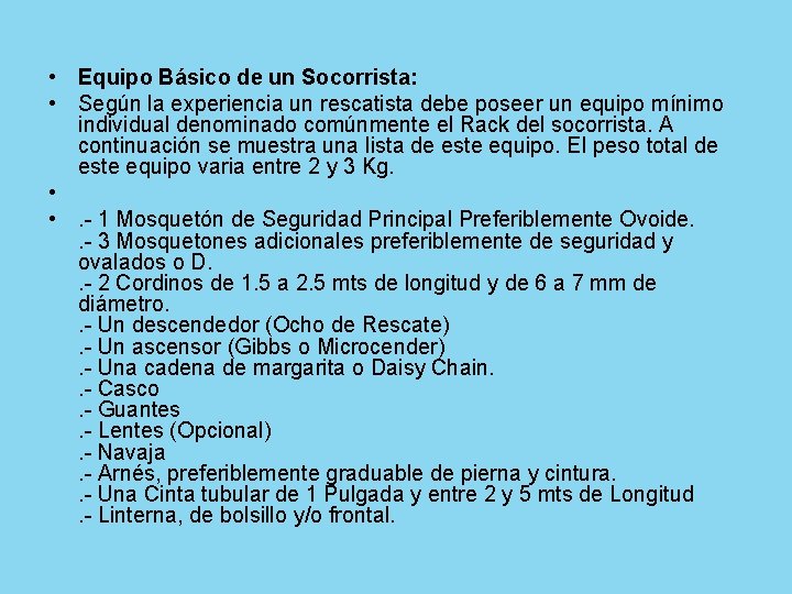  • Equipo Básico de un Socorrista: • Según la experiencia un rescatista debe