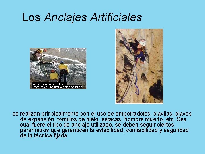 Los Anclajes Artificiales se realizan principalmente con el uso de empotradotes, clavijas, clavos de